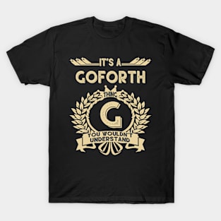 Goforth Name Shirt - It Is A Goforth Thing You Wouldn't Understand T-Shirt